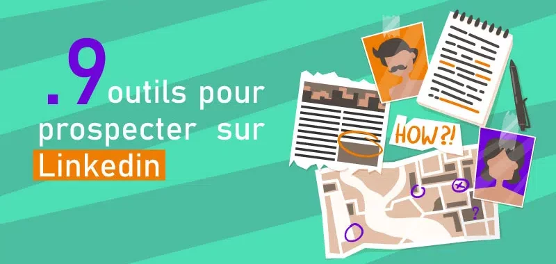 Les outils pour prospecter sur LinkedIn